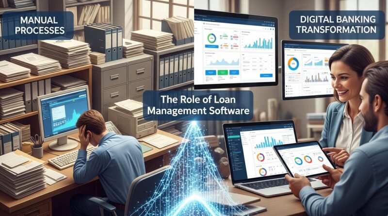 The Role of Loan Management Software in Digital Banking Transformation