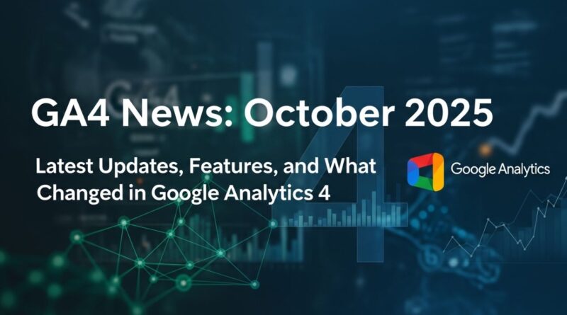 GA4 News October 2025